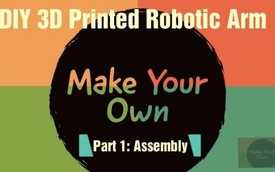 Part 1: 3D Printed Robotic Arm Assembly