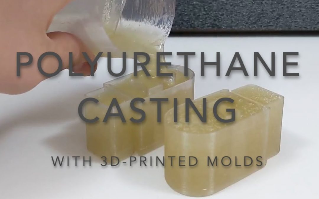 Polyurethane Casting Using 3D Printed Molds