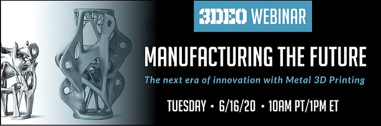 3D Printing Webinar and Virtual Event Roundup, June 12, 2020